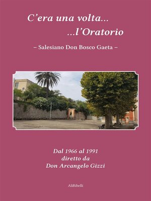 cover image of C'era una volta l'Oratorio Salesiano Don Bosco Gaeta